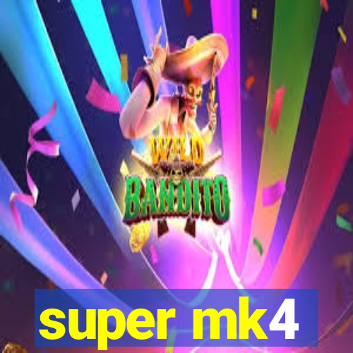 super mk4